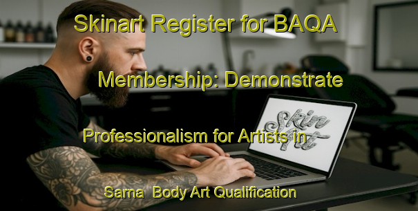 Skinart Register for BAQA Membership: Demonstrate Professionalism for Artists in Sarna | Body Art Qualification Authority | BAQA-Italy