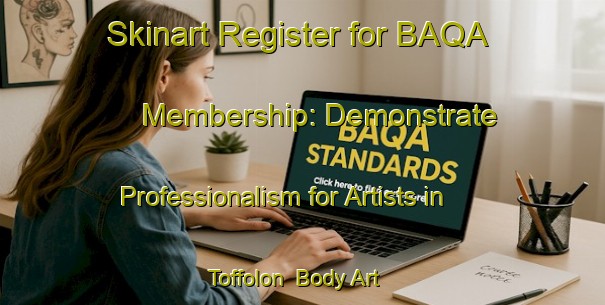 Skinart Register for BAQA Membership: Demonstrate Professionalism for Artists in Toffolon | Body Art Qualification Authority | BAQA-Italy