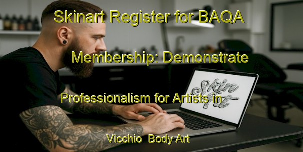 Skinart Register for BAQA Membership: Demonstrate Professionalism for Artists in Vicchio | Body Art Qualification Authority | BAQA-Italy