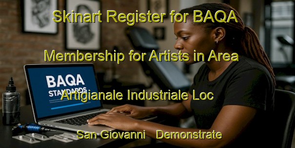 Skinart Register for BAQA Membership for Artists in Area Artigianale Industriale Loc  San Giovanni - Demonstrate Professionalism | Body Art Qualification Authority | BAQA-Italy