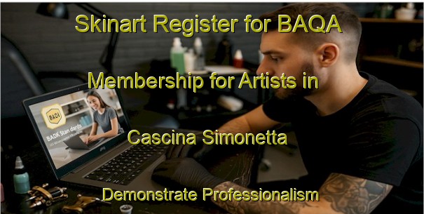Skinart Register for BAQA Membership for Artists in Cascina Simonetta - Demonstrate Professionalism | Body Art Qualification Authority | BAQA-Italy