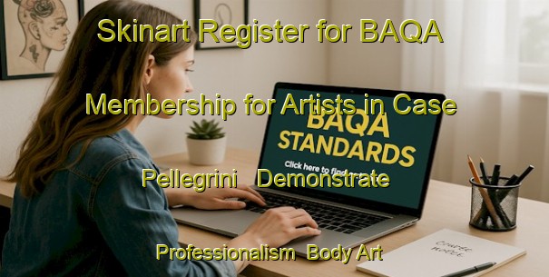 Skinart Register for BAQA Membership for Artists in Case Pellegrini - Demonstrate Professionalism | Body Art Qualification Authority | BAQA-Italy