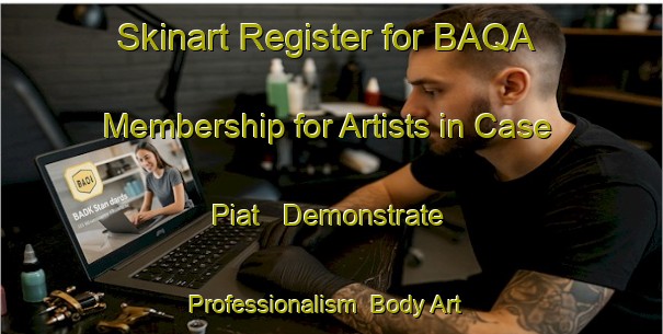 Skinart Register for BAQA Membership for Artists in Case Piat - Demonstrate Professionalism | Body Art Qualification Authority | BAQA-Italy