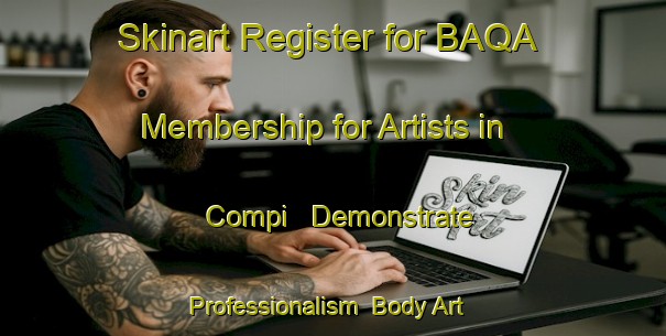 Skinart Register for BAQA Membership for Artists in Compi - Demonstrate Professionalism | Body Art Qualification Authority | BAQA-Italy