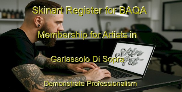Skinart Register for BAQA Membership for Artists in Garlassolo Di Sopra - Demonstrate Professionalism | Body Art Qualification Authority | BAQA-Italy