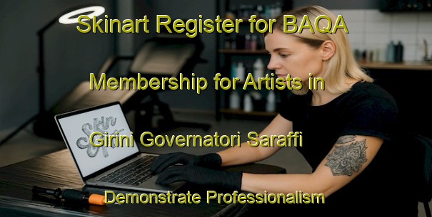Skinart Register for BAQA Membership for Artists in Girini Governatori Saraffi - Demonstrate Professionalism | Body Art Qualification Authority | BAQA-Italy