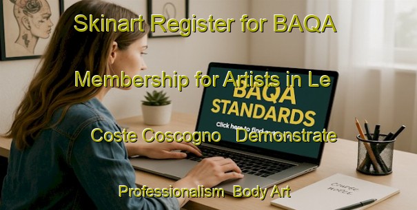 Skinart Register for BAQA Membership for Artists in Le Coste Coscogno - Demonstrate Professionalism | Body Art Qualification Authority | BAQA-Italy