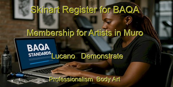 Skinart Register for BAQA Membership for Artists in Muro Lucano - Demonstrate Professionalism | Body Art Qualification Authority | BAQA-Italy