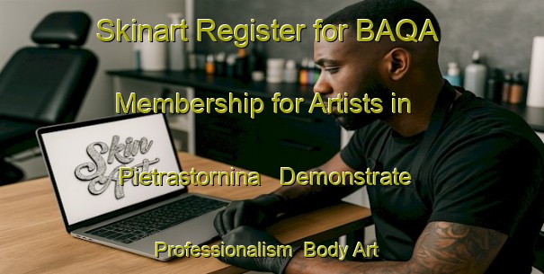 Skinart Register for BAQA Membership for Artists in Pietrastornina - Demonstrate Professionalism | Body Art Qualification Authority | BAQA-Italy