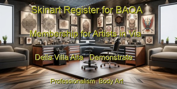 Skinart Register for BAQA Membership for Artists in Via Della Villa Alta - Demonstrate Professionalism | Body Art Qualification Authority | BAQA-Italy