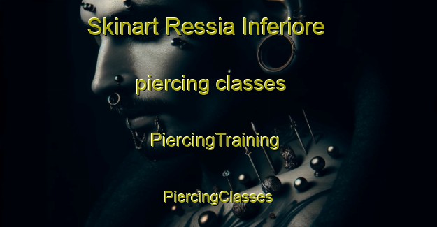 Skinart Ressia Inferiore piercing classes | #PiercingTraining #PiercingClasses #SkinartTraining-Italy