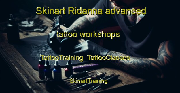 Skinart Ridanna advanced tattoo workshops | TattooTraining | TattooClasses | SkinartTraining-Italy