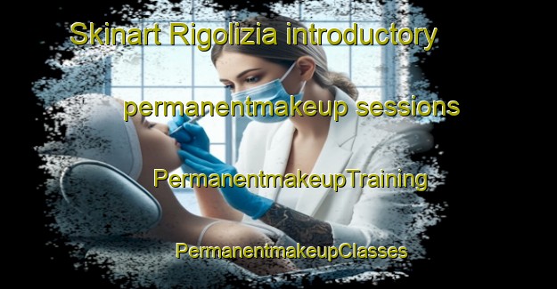 Skinart Rigolizia introductory permanentmakeup sessions | #PermanentmakeupTraining #PermanentmakeupClasses #SkinartTraining-Italy