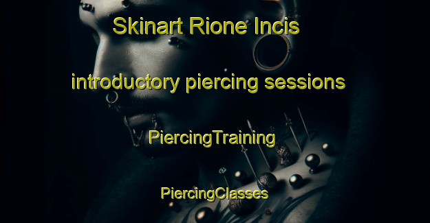 Skinart Rione Incis introductory piercing sessions | #PiercingTraining #PiercingClasses #SkinartTraining-Italy