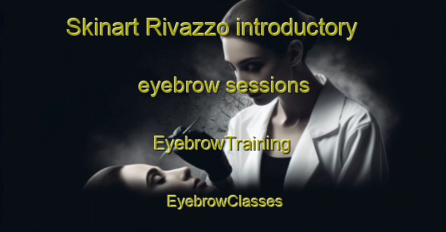 Skinart Rivazzo introductory eyebrow sessions | EyebrowTraining | EyebrowClasses | SkinartTraining-Italy
