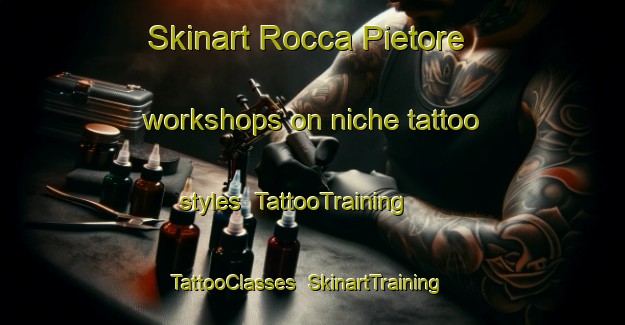 Skinart Rocca Pietore workshops on niche tattoo styles | TattooTraining | TattooClasses | SkinartTraining-Italy