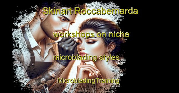 Skinart Roccabernarda workshops on niche microblading styles | #MicrobladingTraining #MicrobladingClasses #SkinartTraining-Italy