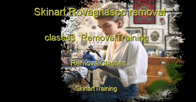 Skinart Rovagnasco removal classes | RemovalTraining | RemovalClasses | SkinartTraining-Italy