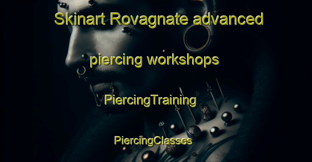 Skinart Rovagnate advanced piercing workshops | PiercingTraining | PiercingClasses | SkinartTraining-Italy