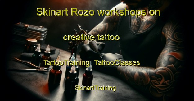 Skinart Rozo workshops on creative tattoo | TattooTraining | TattooClasses | SkinartTraining-Italy