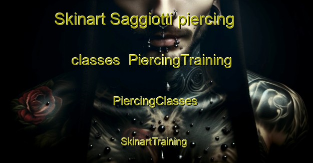 Skinart Saggiotti piercing classes | #PiercingTraining #PiercingClasses #SkinartTraining-Italy