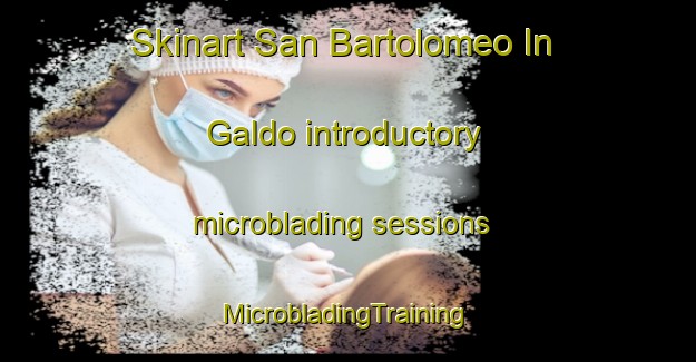 Skinart San Bartolomeo In Galdo introductory microblading sessions | #MicrobladingTraining #MicrobladingClasses #SkinartTraining-Italy