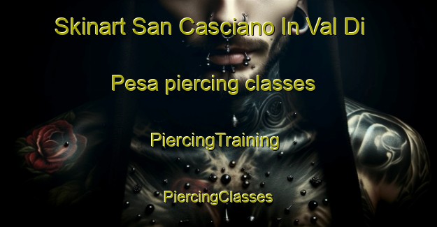 Skinart San Casciano In Val Di Pesa piercing classes | #PiercingTraining #PiercingClasses #SkinartTraining-Italy