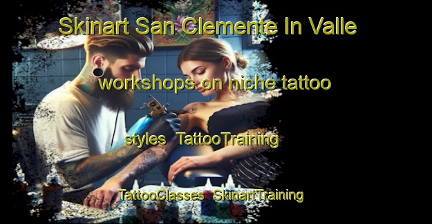 Skinart San Clemente In Valle workshops on niche tattoo styles | TattooTraining | TattooClasses | SkinartTraining-Italy