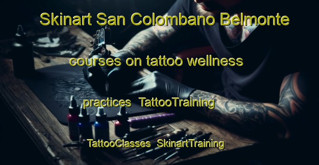 Skinart San Colombano Belmonte courses on tattoo wellness practices | TattooTraining | TattooClasses | SkinartTraining-Italy