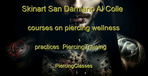 Skinart San Damiano Al Colle courses on piercing wellness practices | #PiercingTraining #PiercingClasses #SkinartTraining-Italy