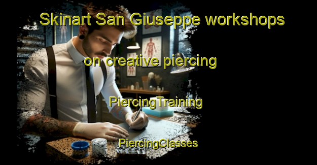 Skinart San Giuseppe workshops on creative piercing | #PiercingTraining #PiercingClasses #SkinartTraining-Italy