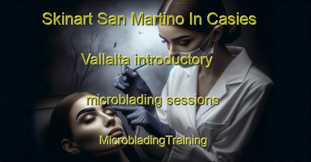 Skinart San Martino In Casies Vallalta introductory microblading sessions | #MicrobladingTraining #MicrobladingClasses #SkinartTraining-Italy