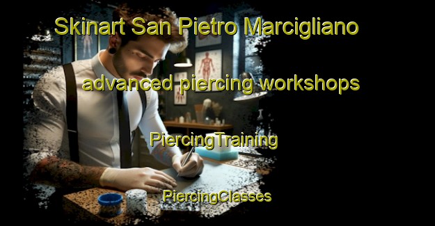 Skinart San Pietro Marcigliano advanced piercing workshops | #PiercingTraining #PiercingClasses #SkinartTraining-Italy