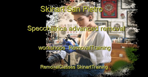 Skinart San Pietro Specchiarica advanced removal workshops | #RemovalTraining #RemovalClasses #SkinartTraining-Italy