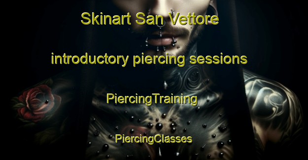 Skinart San Vettore introductory piercing sessions | #PiercingTraining #PiercingClasses #SkinartTraining-Italy