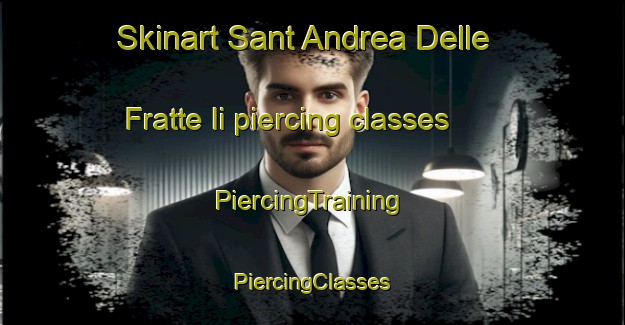 Skinart Sant Andrea Delle Fratte Ii piercing classes | #PiercingTraining #PiercingClasses #SkinartTraining-Italy