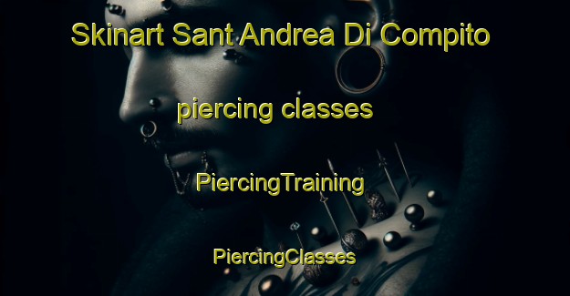 Skinart Sant Andrea Di Compito piercing classes | #PiercingTraining #PiercingClasses #SkinartTraining-Italy