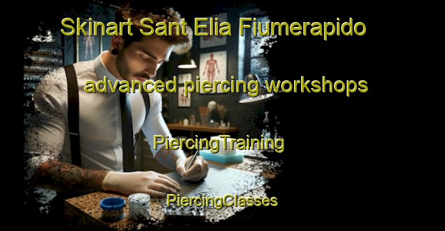 Skinart Sant Elia Fiumerapido advanced piercing workshops | #PiercingTraining #PiercingClasses #SkinartTraining-Italy