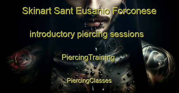 Skinart Sant Eusanio Forconese introductory piercing sessions | #PiercingTraining #PiercingClasses #SkinartTraining-Italy