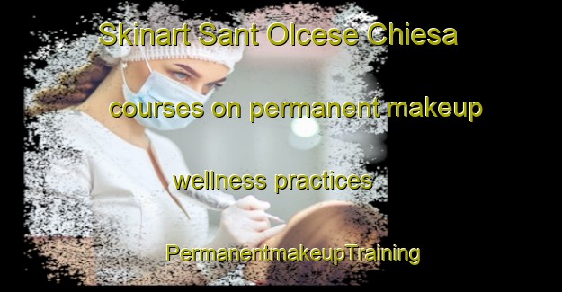 Skinart Sant Olcese Chiesa courses on permanent makeup wellness practices | #PermanentmakeupTraining #PermanentmakeupClasses #SkinartTraining-Italy