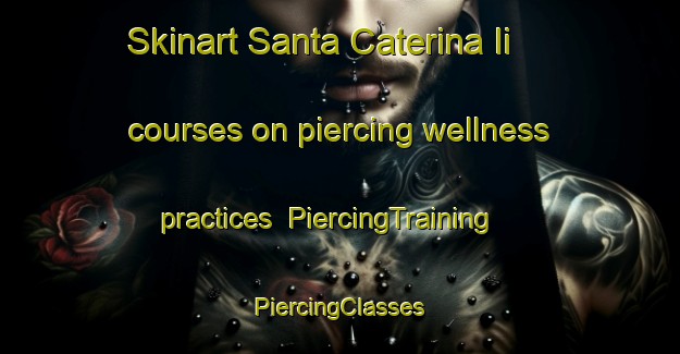 Skinart Santa Caterina Ii courses on piercing wellness practices | #PiercingTraining #PiercingClasses #SkinartTraining-Italy