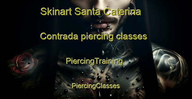 Skinart Santa Caterina  Contrada piercing classes | #PiercingTraining #PiercingClasses #SkinartTraining-Italy