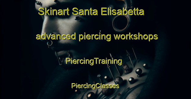 Skinart Santa Elisabetta advanced piercing workshops | #PiercingTraining #PiercingClasses #SkinartTraining-Italy