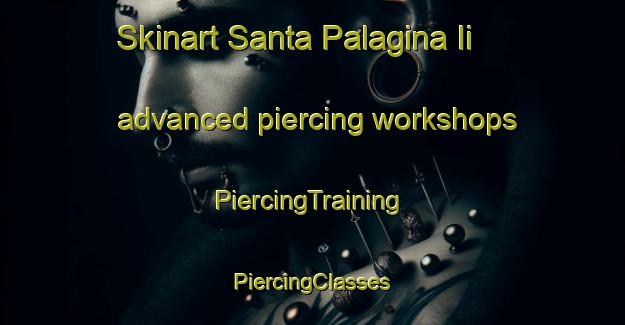 Skinart Santa Palagina Ii advanced piercing workshops | #PiercingTraining #PiercingClasses #SkinartTraining-Italy