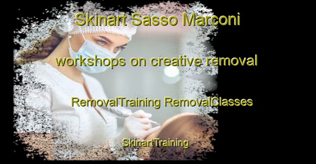 Skinart Sasso Marconi workshops on creative removal | #RemovalTraining #RemovalClasses #SkinartTraining-Italy