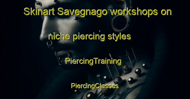 Skinart Savegnago workshops on niche piercing styles | #PiercingTraining #PiercingClasses #SkinartTraining-Italy