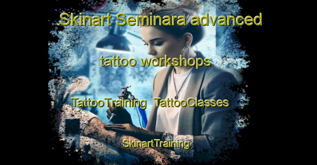 Skinart Seminara advanced tattoo workshops | TattooTraining | TattooClasses | SkinartTraining-Italy