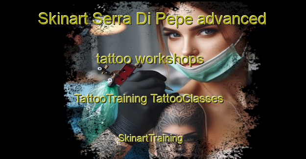 Skinart Serra Di Pepe advanced tattoo workshops | #TattooTraining #TattooClasses #SkinartTraining-Italy