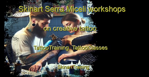 Skinart Serra Miceli workshops on creative tattoo | TattooTraining | TattooClasses | SkinartTraining-Italy