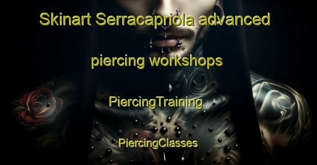 Skinart Serracapriola advanced piercing workshops | #PiercingTraining #PiercingClasses #SkinartTraining-Italy